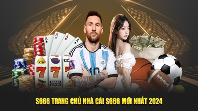 S666 - Cổng game cá cược uy tín với tiền thưởng cực đã