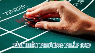 Phương pháp 6789 trong baccarat - Chiến lược chơi giúp tăng cơ hội thắng