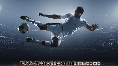 CMD sports - Đỉnh cao cược thể thao với tỷ lệ thanh toán lên đến 98%